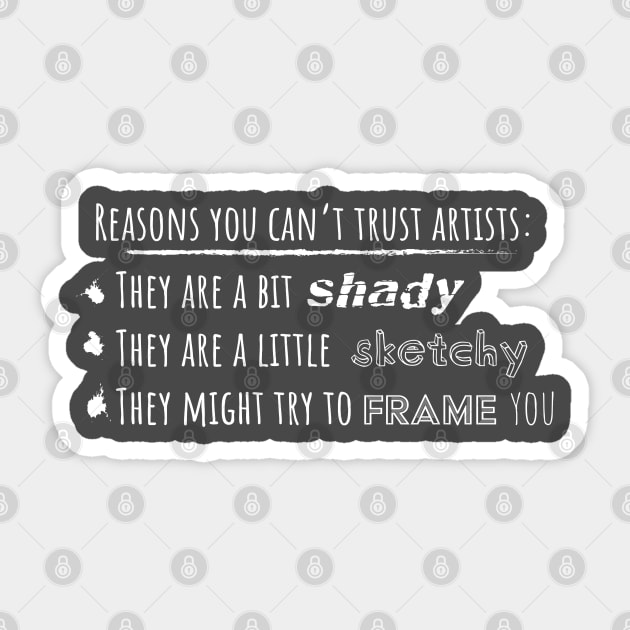 Reasons you can't trust artists Sticker by LiciaMarie